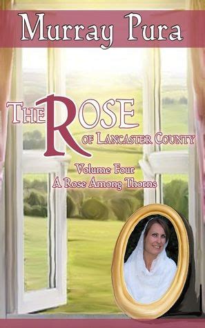 the rose of lancaster county volume 4 a rose among thorns Reader